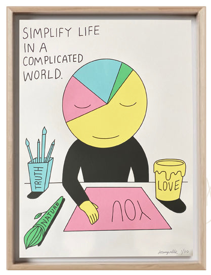 Simplify Life in a Complicated World -18 x 24 inch signed screenprint (Numbers 1-10 of 50)